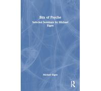 Bits of Psyche: Selected Seminars by Michael Eigen