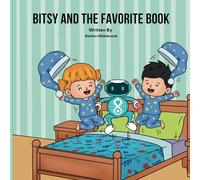 Bitsy and the favorite Book: Mastering Recursion, Problem-Solving and Algorithmic Thinking for Toddlers (Bitsy Books for Toddlers - Teaching the Basics of Computer Science)