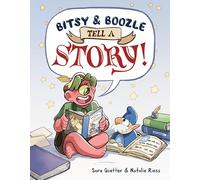 Bitsy & Boozle Tell a Story!: A Graphic Novel - A Delightful Adventure About Storytelling with a Narrator and Wizard for Kids (Ages 6-10)