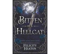 Bitten by a Hellcat: A Fated Mates Feline Shifter / Witch Paranormal Romance: 6 (Eternal Mates Romance Series)