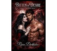 Bitten by Desire: Eternal Shadows Book 1