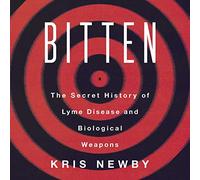 Bitten: The Secret History of Lyme Disease and Biological Weapons