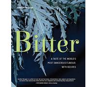 Bitter: A Taste of the World's Most Dangerous Flavour