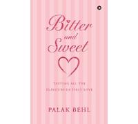 Bitter and Sweet: Tasting all the flavours of first love