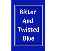 Bitter And Twisted Blue: Football Banter 6x9inch Notebook/Journal. Fun tongue in ch ift for any Blue Footy Fan. Ideal gift for Men, Women, Kids, Colleagues, Friends. Great gift for Secret Santa.
