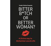 Bitter B*tch or Better Woman?: A Soul-Shifting Guide to Healing, Accountability & Leveling Up (The Better or Broken Series)