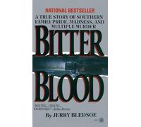 Bitter Blood: A True Story of Southerin Family Pride, Madness, And Multiple Murder: A True Story of Southern Family Pride, Madness, and Multiple Murder