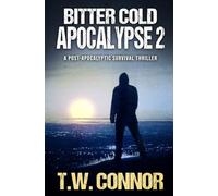 Bitter Cold Apocalypse 2 (A Post-Apocalyptic Survival Thriller)