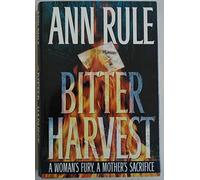 Bitter Harvest: A Woman's Fury, a Mother's Sacrifice
