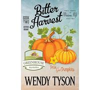 Bitter Harvest: Volume 2 (A Greenhouse Mystery)