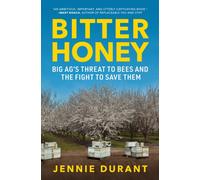 Bitter Honey : Big Ag’s Threat to Bees and the Fight to Save Them