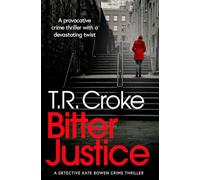 Bitter Justice: A Dublin Surveillance Squad novel with a chilling twist: 4 (Detective Kate Bowen Crime Thriller Series)
