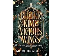 Bitter King Vicious Wings: A Dark Romantasy Standalone