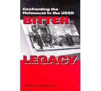 Bitter Legacy: Confronting the Holocaust in the USSR