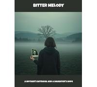 Bitter Melody: A Mother'S Betrayal And A Daughter'S Hope
