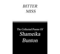 Bitter Miss: The collected Poems of Shameika Bunton