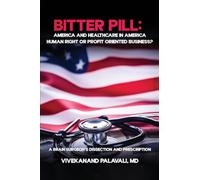 Bitter Pill: America and Healthcare in America: A Brainsurgeon's Dissection and Prescription