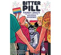 Bitter Pill : Randy Shilts and the Dawn of the HIV/AIDS Epidemic