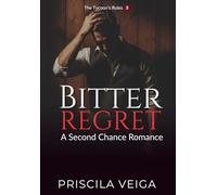 Bitter Regret: A Second Chance Romance (The Tycoon's Rules)