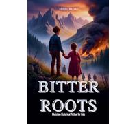 Bitter Roots - Christian Historical Fiction for kids