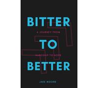 Bitter to Better: A Journey from Hardship to Hope