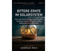 Bittere Ernte im Solarsystem: Eine cozy Science-Fiction Geschichte über Kochkunst aus der Not und die wahre Bedeutung von Gemeinschaft: 3 (Die Gewürzinsel im Orbit)