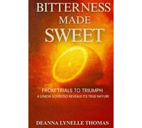Bitterness Made Sweet: From Trials to Triumph (Unstrung Beauty Collection)