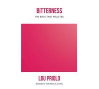 Bitterness: The Root That Pollutes (Resources for Biblical Living)