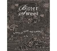 Bittersweet : A Story of Food and Yemen