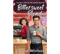 Bittersweet Blend: A Grumpy-Sunshine Barista Rival Romance (Love & Lattes)
