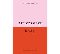 bittersweet body: a poetic memoir