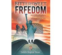 Bittersweet Freedom: What Would You Be Willing To Sacrifice To Live In Freedom? Would It Be Worth The Price?