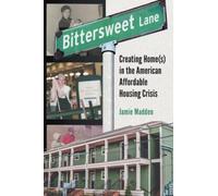 Bittersweet Lane : Creating Home(s) in the American Affordable Housing Crisis
