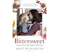 Bittersweet: Lessons From My Mother's Kitchen