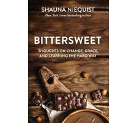 Bittersweet: Thoughts on Change, Grace, and Learning the Hard Way