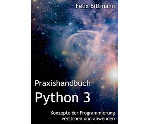 Bittmann - Praxishandbuch Python 3 Konzepte der Programmierung versteh - X555z
