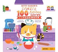 Bitty Baker’s First 100 Kitchen Words - Cantonese: A Bilingual Book in English and Cantonese with Traditional Characters and Jyutping (Bitty Bao)