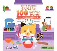 Bitty Baker’s First 100 Kitchen Words - Traditional : A Bilingual Book in English and Mandarin with Traditional Characters, Zhuyin, and Pinyin