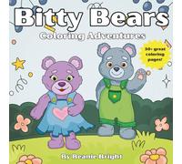 Bitty Bears: Coloring Adventures: 30+ Cute and Easy Bear Coloring Pages for Kids and Adults - Adorable Bear Adventures for Little Hands and Big Imaginations