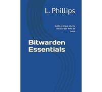 Bitwarden Essentials: Guide pratique pour la sécurité des mots de passe