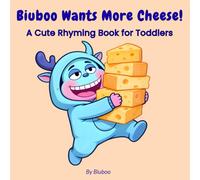 Biuboo Wants More Cheese!: A Cute Rhyming Book for Toddlers about Daily Routines and Yummy Snacks (The Cheesy World of Biuboo)