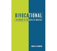 Bivocational: Returning to the Roots of Ministry