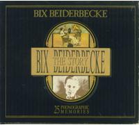 Bix Beiderbecke - Bix Beiderbecke - The Story: 25 Phonographic Memories