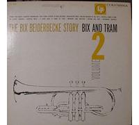Bix Beiderbecke - The Bix Bederbecke Story - Vol. 2 Bix and Tram