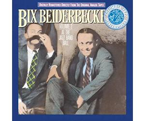 Bix Beiderbecke - Volume 2: At The Jazz Band Ball