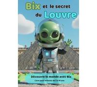 Bix et le secret du Louvre: Voyages dans de nombreux pays avec Bix