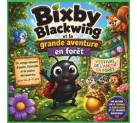 Bixby Blackwing et la grande aventure en forêt: Une aventure amusante faite d'amitié, de travail d'équipe et de petites découvertes pour les 3 à 7 ans ... Maternelle (Children's Storybooks in French)