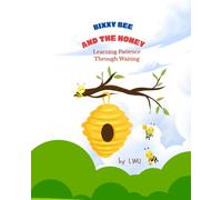 BIXXY BEE and the HONEY: Learning Patience Through Waiting (Social Emotional Learning for Toddlers Series)