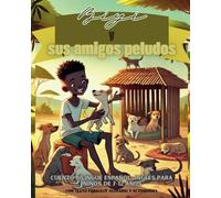 Biyi y sus amigos peludos: Cuento bilingüe español-inglés para niños de 7 a 12 años, con texto paralelo, glosario y actividades (Cuentos bilingües español-inglés)