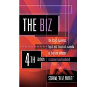 Biz: The Basic Business, Legal & Financial Aspects of the Film Industry